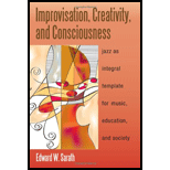 Improvisation, Creativity, and Consciousness Jazz as Integral Template for Music, Education, and Society