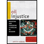 Oil Injustice Resisting and Conceding a Pipeline in Ecuador