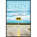 Making Better Decisions Decision Theory in Practice