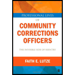 Professional Lives of Community Corrections Officers The Invisible Side of Reentry