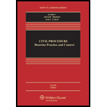 Civil Procedure  Doctrine, Practice, and Context