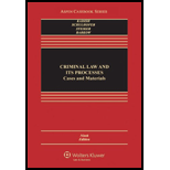 Criminal Law and Its Processes Cases and Materials