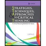 Strategies, Techniques, and Approaches to Critical Thinking A Clinical Reasoning Workbook for Nurses