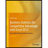 Business Statistics for Competitive Advantage with Excel 2013 Basics, Model Building, Simulation and Cases