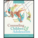 Counseling Children and Adolescents 5TH 19 Edition, by Ann Vernon and Christine J Schimmel - ISBN 9781516531196