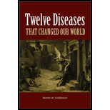 Twelve Diseases That Changed Our World