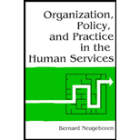 Organization, Policy, and Practice in the Human Services