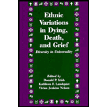 Ethnic Variations in Dying Death and Grief 93 Edition, by Donald P Irish and Kathleen F Lundquist - ISBN 9781560322788