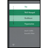 Well Managed Healthcare Organization 5TH Edition, John R. Griffith 