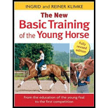 New Basic Training of the Young Horse  From the Education of the Young Foal to the First Competition