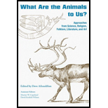 What Are the Animals to Us? Approaches from Science, Religion, Folklore, Literature, and Art