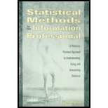 Statistical Methods for the Information Professional  A Practical, Painless Approach to Understanding, Using, and Interpreting Statistics