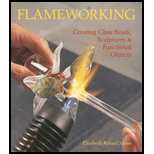 Flameworking  Creating Glass Beads, Sculptures and Functional Objects