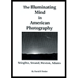 Illuminating Mind in American Photography  Stieglitz, Strand, Weston, Adams