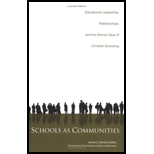 Schools as Communities Educational Leadership, Relationships, and the Eternal Value of Christian Schooling