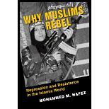 Why Muslims Rebel  Repression and Resistance in the Islamic World