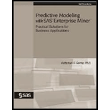 Predictive Modeling with SAS Enterprise Miner Practical Solutions for Business Applications