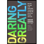 Daring Greatly How the Courage to Be Vulnerable Transforms the Way We Live, Love, Parent, and Lead