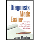 Diagnosis Made Easier  Principles and Techniques for Mental Health Clinicians