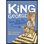 King George What Was His Problem? Everything Your Textbooks Didnt Tell You About the American Revolution