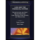 Law and the Financial System   Securitization and Asset Backed Securities Law, Process, Case Studies, and Simulations