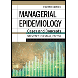 Managerial Epidemiology Cases and Concepts 4TH 21 Edition, by Steven T Fleming - ISBN 9781640551961