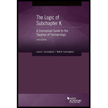 Logic of Subchapter K A Conceptual Guide to the Taxation of Partnerships 6TH 20 Edition, by Laura E Cunningham and Noel B Cunningham - ISBN 9781642429794