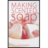 Making Scented Soaps  60 Fragrant Soaps and Bath Bombes to Make at Home