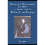 Conscience, Consciousness and Ethics in Joseph Butlers Philosophy and Ministry