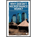 Why Doesnt Microfinance Work?  The Destructive Rise of Local Neoliberalism