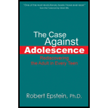 Case Against Adolescence Rediscovering the Adult in Every Teen