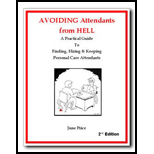 Avoiding Attendants from Hell  A Practical Guide to Finding, Hiring and Keeping Personal Care Attendants