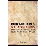 Bureaucrats and Bleeding Hearts Indigenous Health in Northern Australia