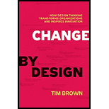 Change by Design How Design Thinking Transforms Organizations and Inspires Innovation