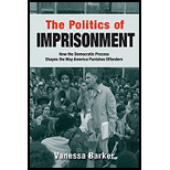 Politics of Imprisonment How the Democratic Process Shapes the Way America Punishes Offenders