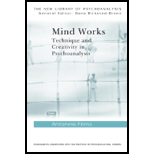 Mind Works Technique and Creativity in Psychoanalysis