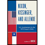 Nixon, Kissinger, and Allende U.S. Involvement in the 1973 Coup in Chile