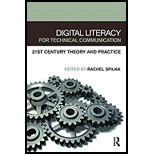 Digital Literacy for Technical Communication 21st Century Theory and Practice