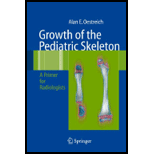 Growth of the Pediatric Skeleton A Primer for Radiologists