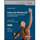 Inducci N Miofascial Un Abordaje Anat Mico Al Tratamiento De La Disfunci N Fascial Late Edition