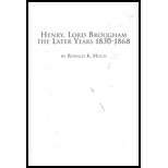 Henry, Lord Brougham the Later Years 1830 1868