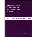 Bankruptcy Code, Rules and Official Forms Law School Edition