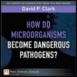How Do Microorganisms Become Dangerous Pathogens - David Clark