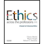 Ethics Across the Professions A Reader for Professional Ethics 2ND 17 Edition, by Clancy Martin Wayne Vaught and Robert C Solomon - ISBN 9780190298708