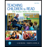Teaching Children to Read The Teacher Makes the Difference 8TH 19 Edition, by D Ray Reutzel and Robert B Cooter - ISBN 9780134742533