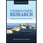Understanding Research Becoming a Competent and Critical Consumer 2ND 18 Edition, by Jeffrey A Kottler and Laurie Sharp - ISBN 9781516526253