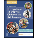 Occupational Therapy for Children and Adolescents 8TH 20 Edition, by Jane Clifford OBrien and Heather Miller Kuhaneck - ISBN 9780323512633