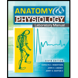 Anatomy and Physiology Laboratory Manual 6TH 19 Edition, by Carolyn Robertson Jerry D Barton and Jerri K Lindsey - ISBN 9781524988234