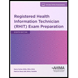 Registered Health Information Technician RHIT   With Exam Preparation 8TH 19 Edition, by Patricia L Shaw and Darcy Carter - ISBN 9781584267225