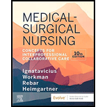 Medical Surgical Nursing Concepts for Interprofessional Collaborative Care  With Access 10TH 21 Edition, by Donna D Ignatavicius M Linda Workman and Cherie Rebar - ISBN 9780323612425